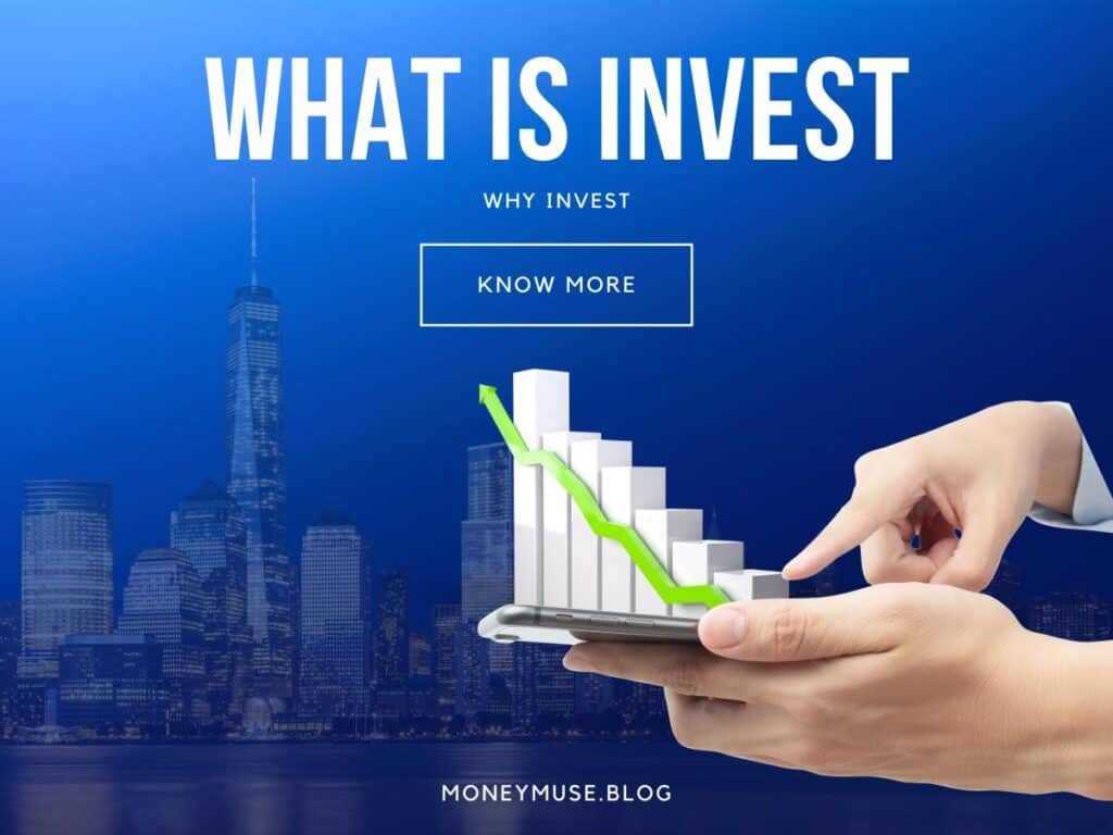 what is Invest, why Invest, investing money